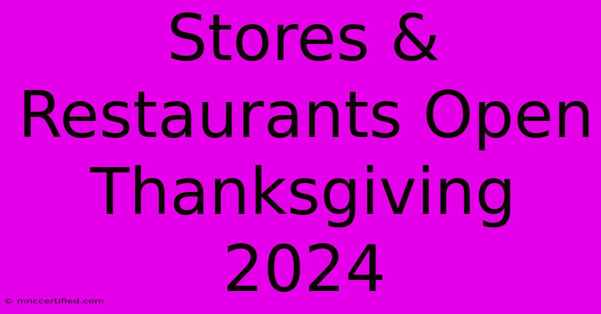 Stores & Restaurants Open Thanksgiving 2024