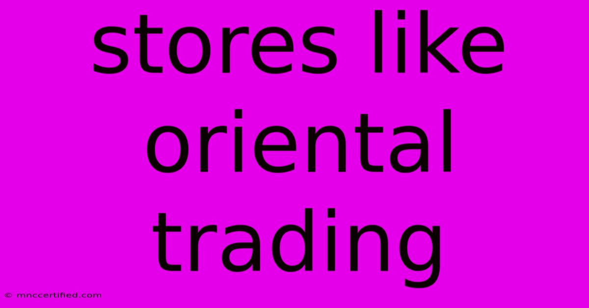 Stores Like Oriental Trading