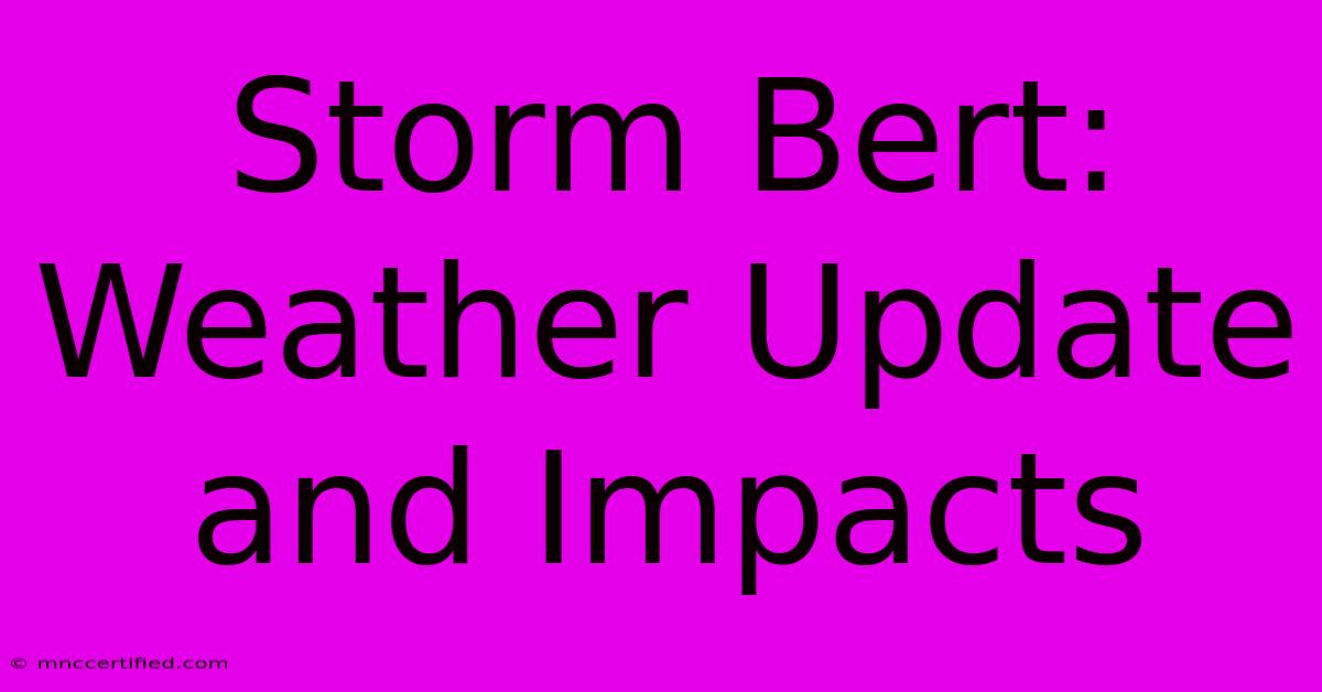 Storm Bert: Weather Update And Impacts