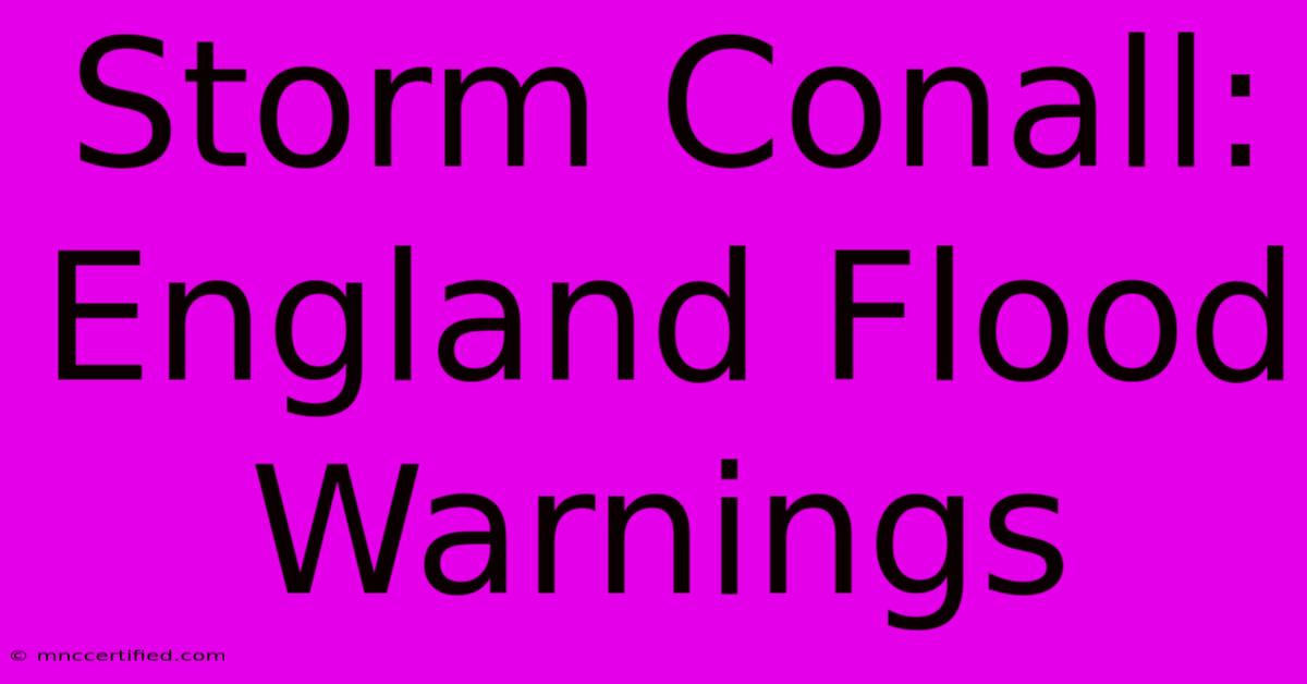 Storm Conall: England Flood Warnings