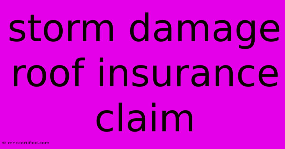 Storm Damage Roof Insurance Claim