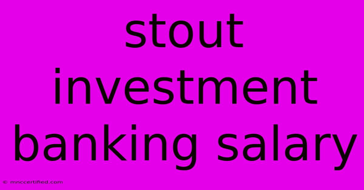 Stout Investment Banking Salary