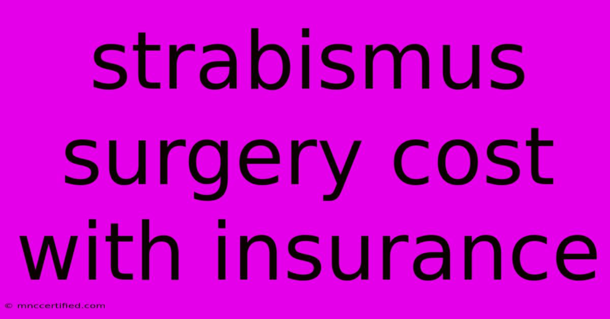 Strabismus Surgery Cost With Insurance