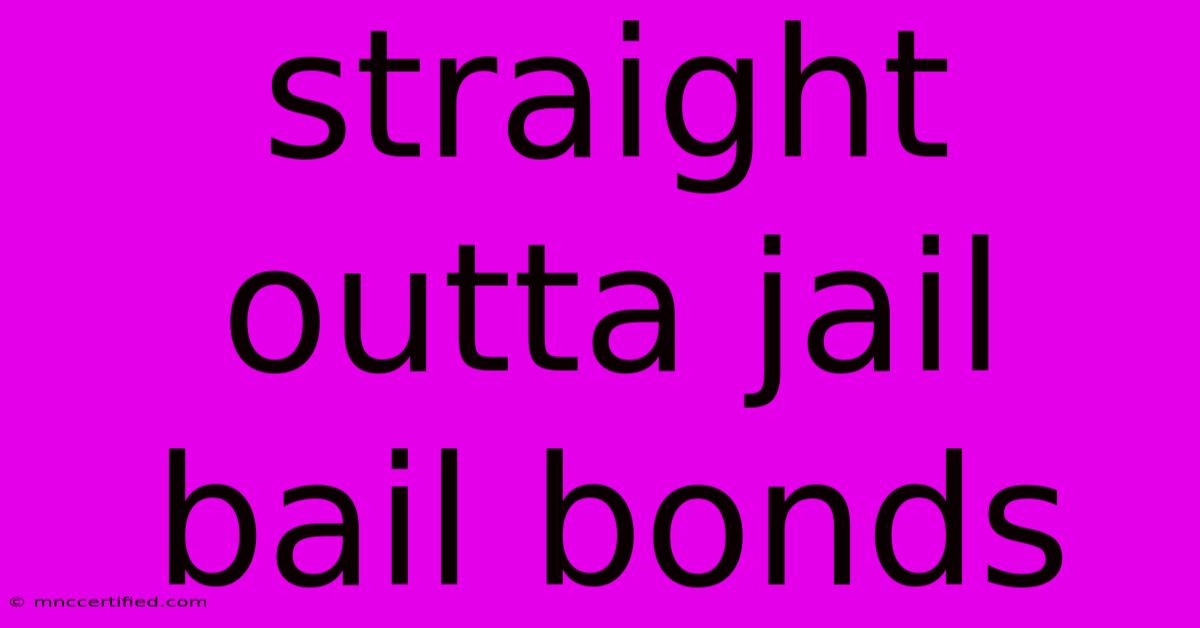 Straight Outta Jail Bail Bonds