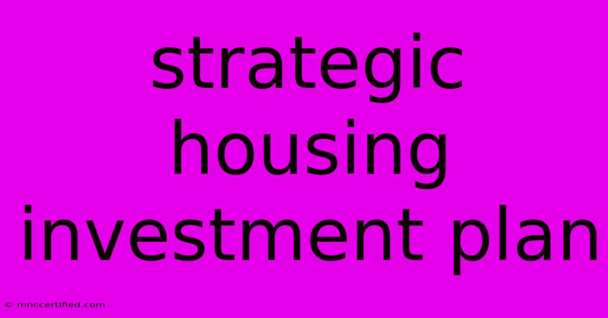 Strategic Housing Investment Plan