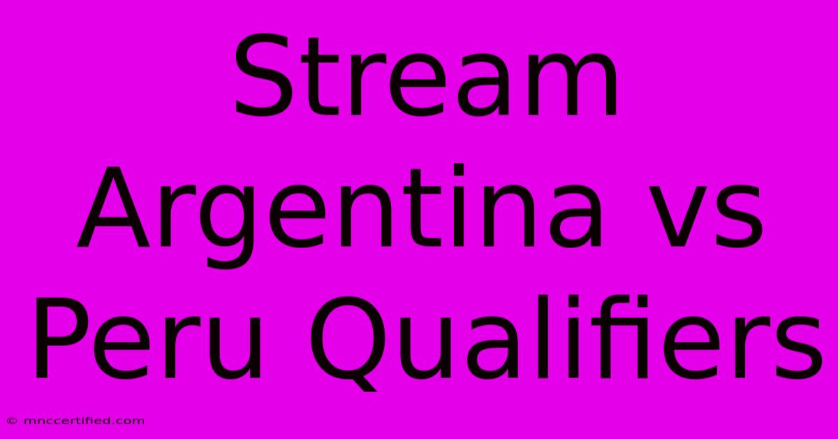 Stream Argentina Vs Peru Qualifiers