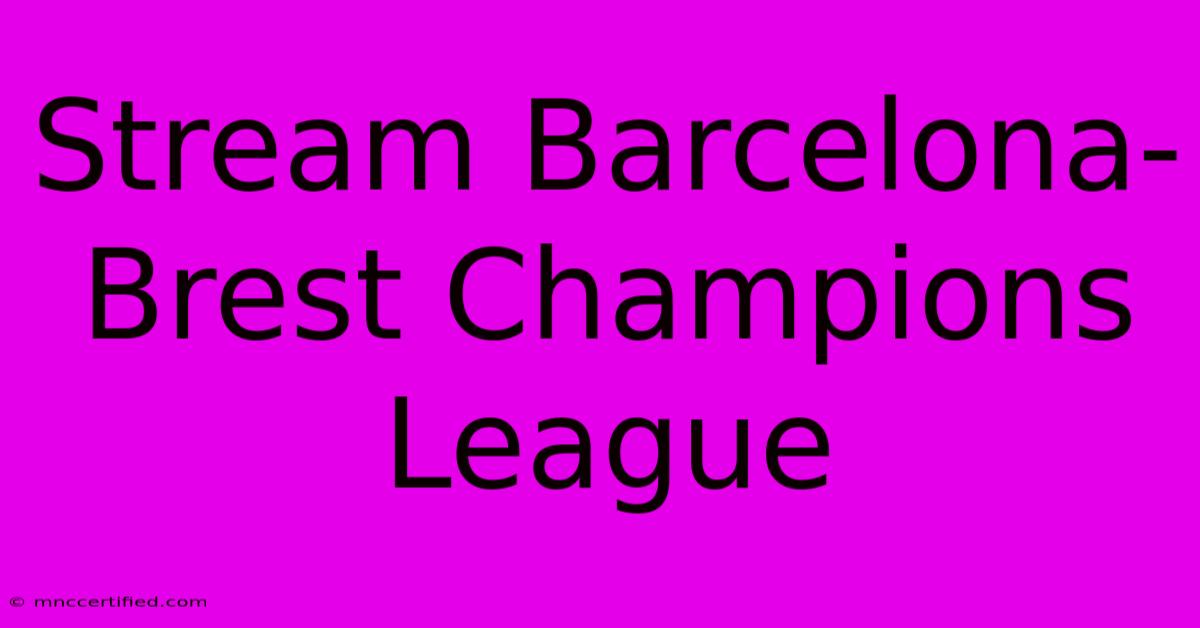 Stream Barcelona-Brest Champions League