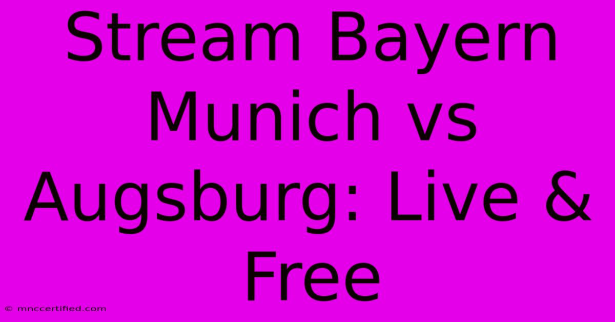 Stream Bayern Munich Vs Augsburg: Live & Free