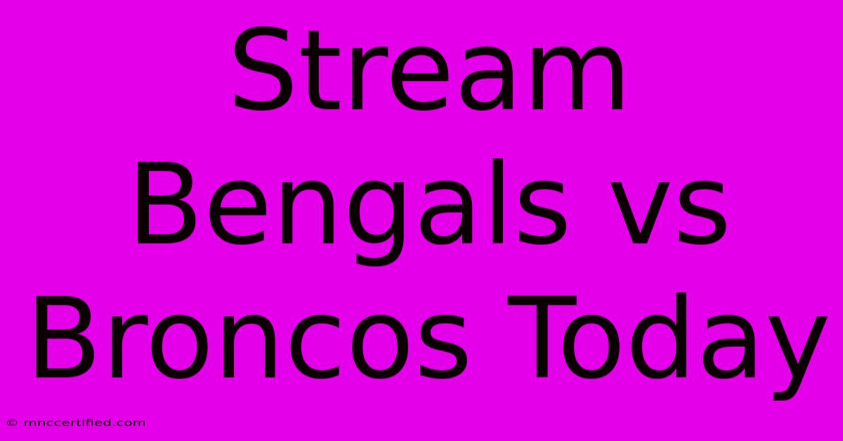 Stream Bengals Vs Broncos Today