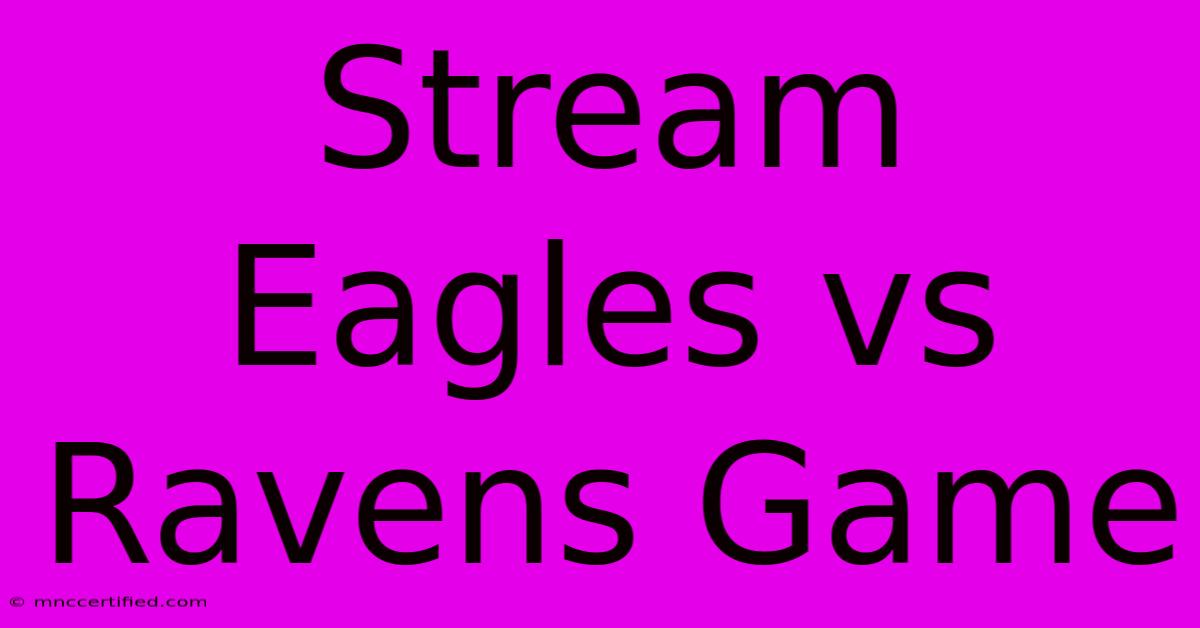 Stream Eagles Vs Ravens Game