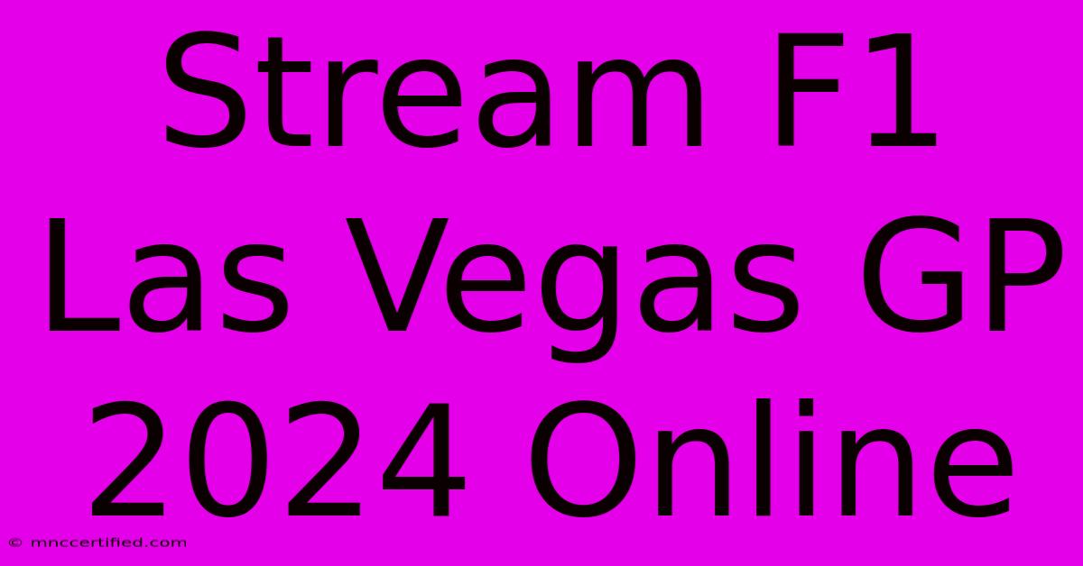 Stream F1 Las Vegas GP 2024 Online