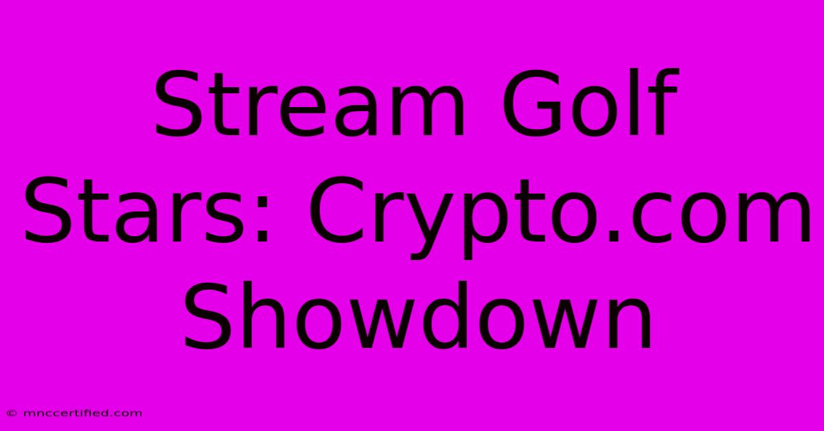 Stream Golf Stars: Crypto.com Showdown