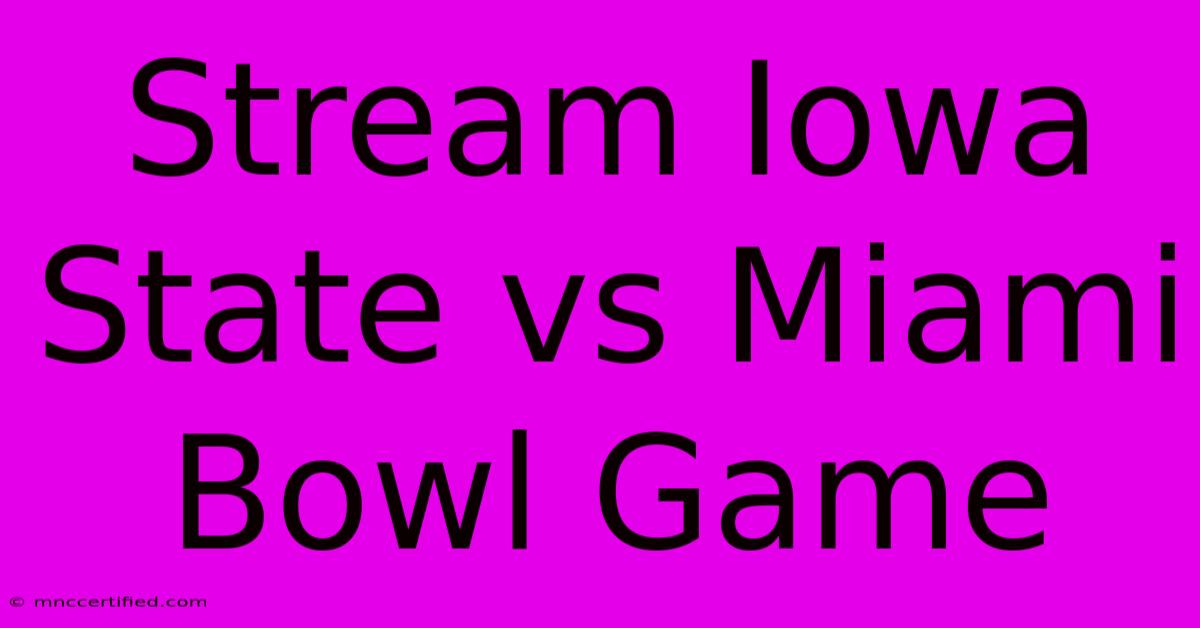 Stream Iowa State Vs Miami Bowl Game