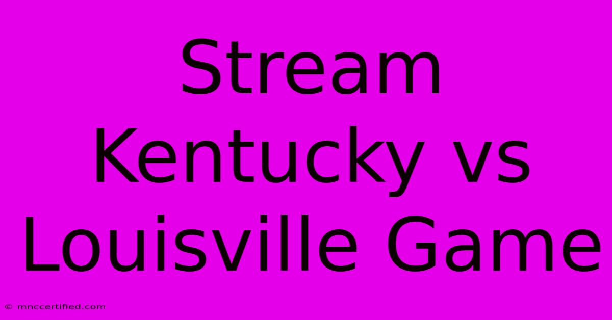 Stream Kentucky Vs Louisville Game