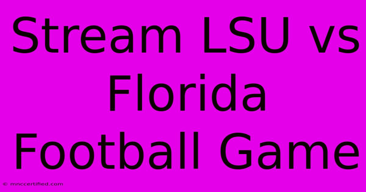 Stream LSU Vs Florida Football Game