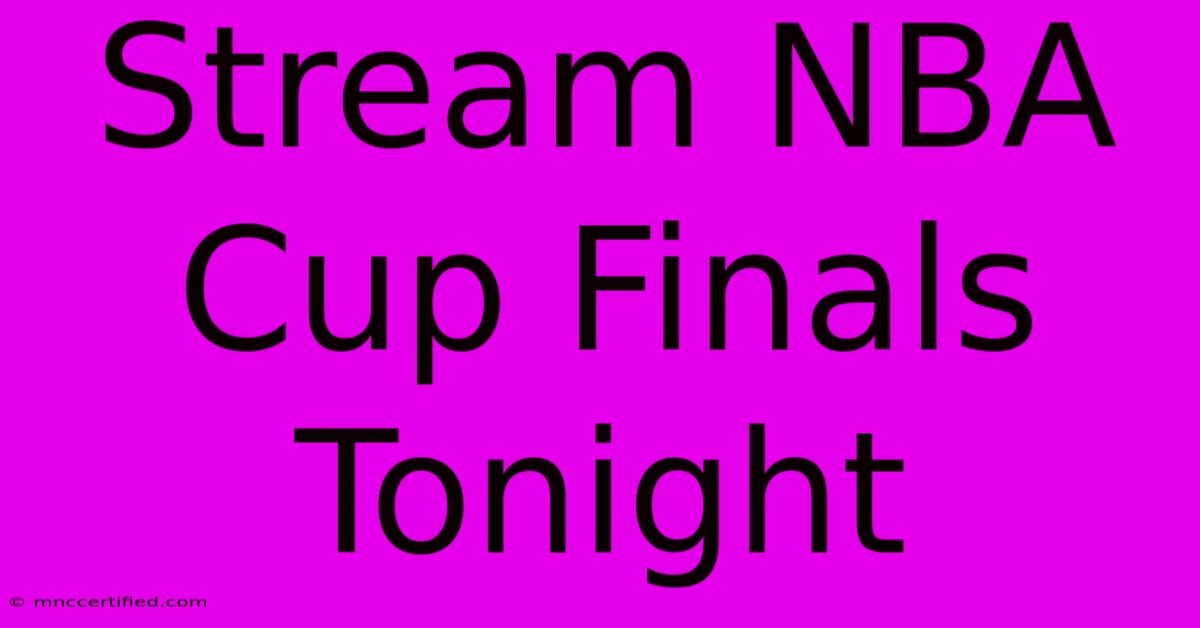 Stream NBA Cup Finals Tonight