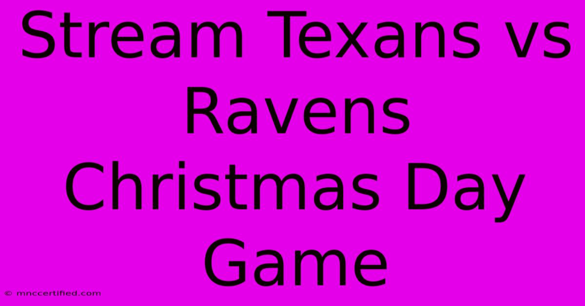 Stream Texans Vs Ravens Christmas Day Game