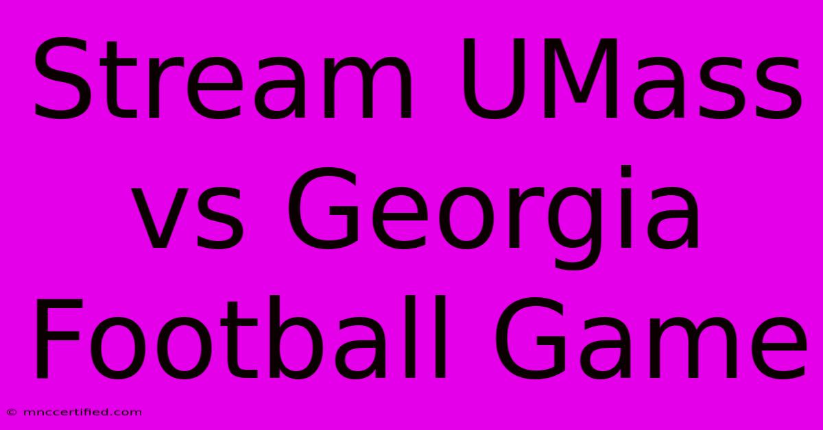 Stream UMass Vs Georgia Football Game