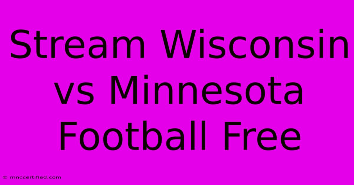 Stream Wisconsin Vs Minnesota Football Free