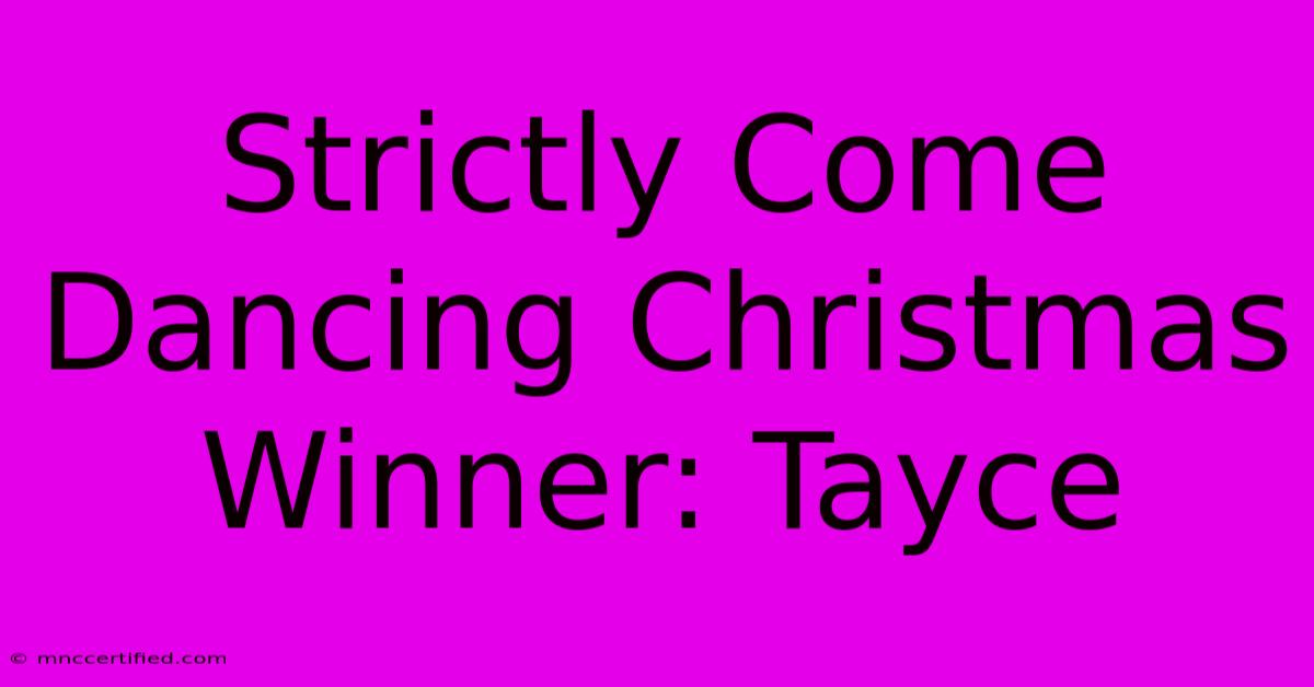 Strictly Come Dancing Christmas Winner: Tayce