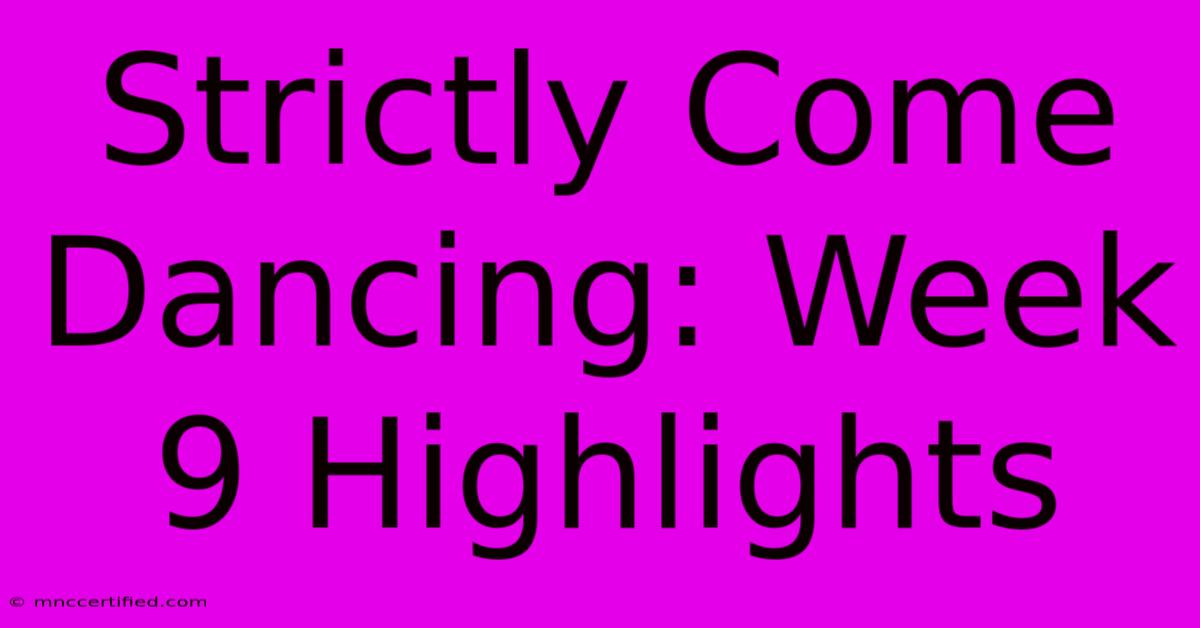 Strictly Come Dancing: Week 9 Highlights