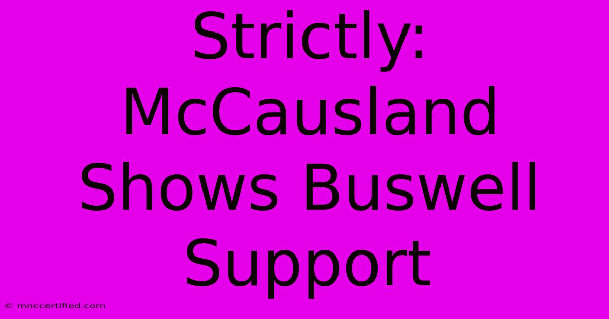 Strictly: McCausland Shows Buswell Support