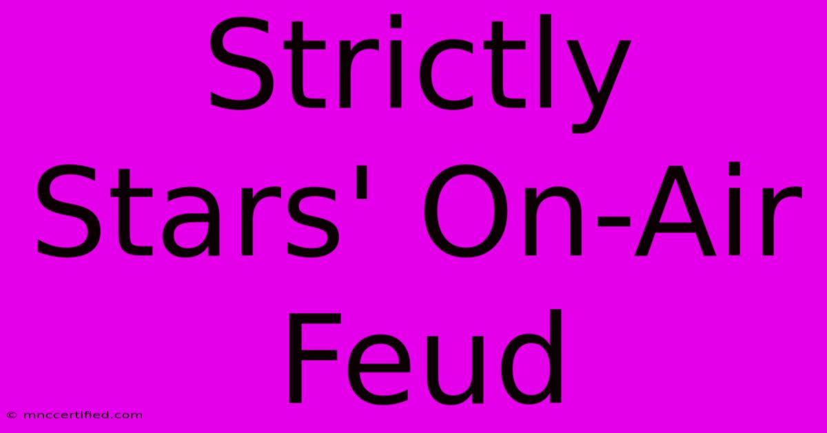 Strictly Stars' On-Air Feud