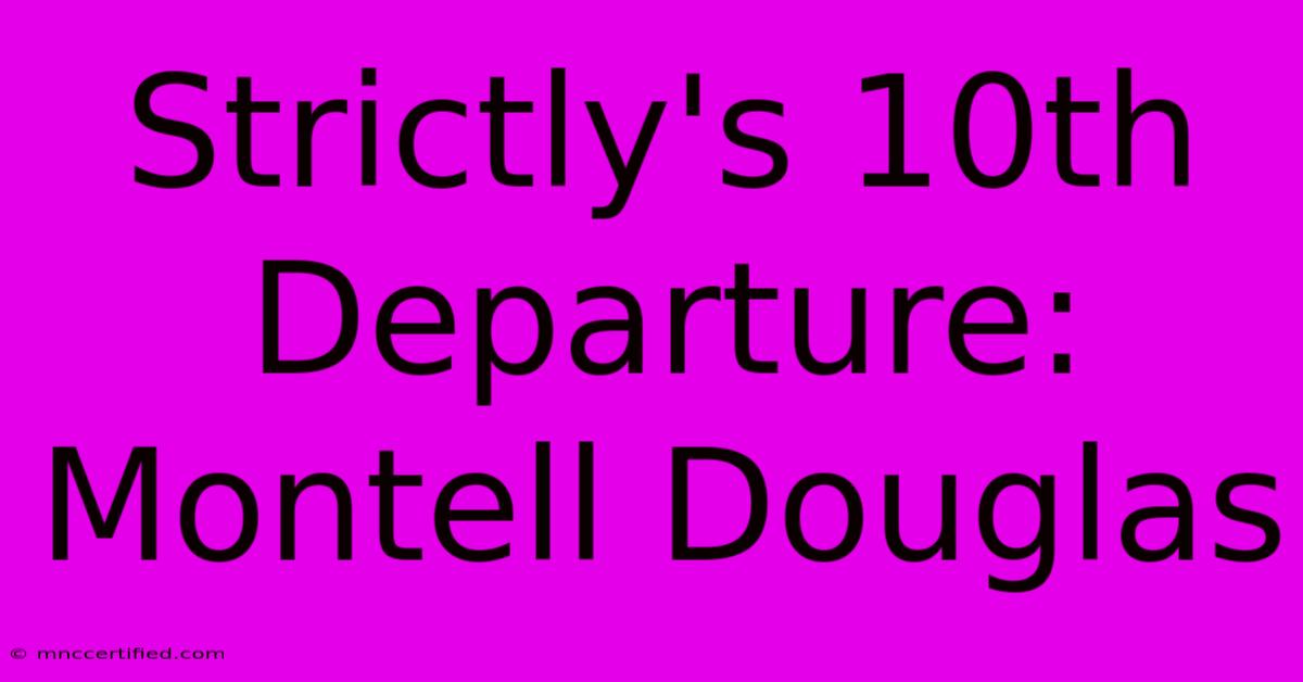 Strictly's 10th Departure: Montell Douglas