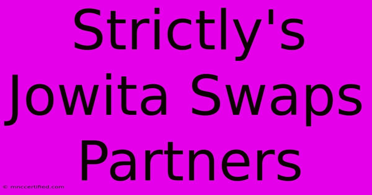 Strictly's Jowita Swaps Partners