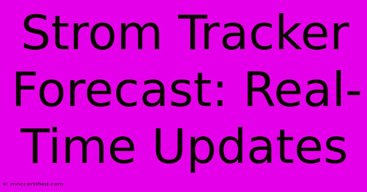 Strom Tracker Forecast: Real-Time Updates