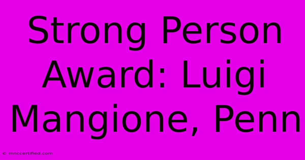 Strong Person Award: Luigi Mangione, Penn