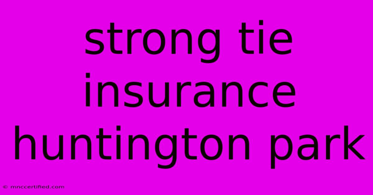 Strong Tie Insurance Huntington Park