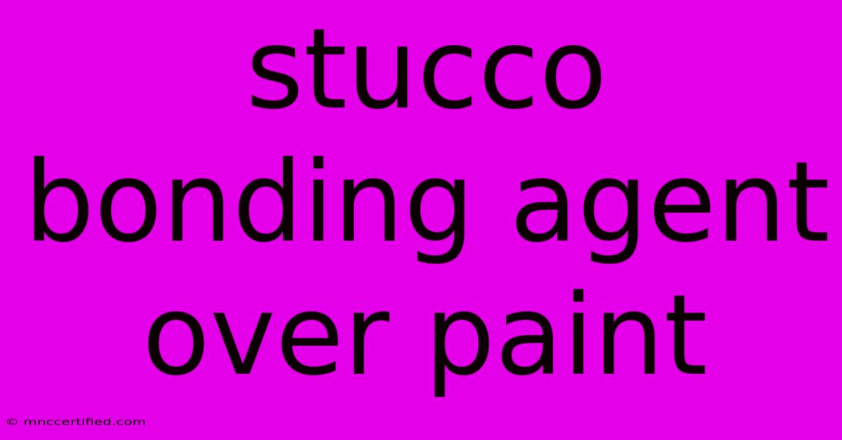 Stucco Bonding Agent Over Paint