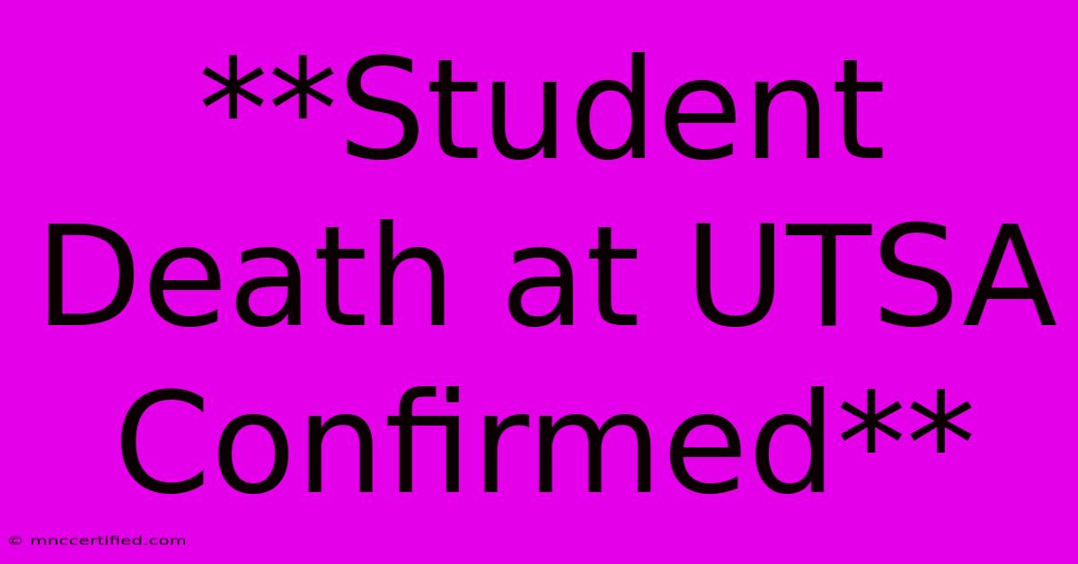 **Student Death At UTSA Confirmed**