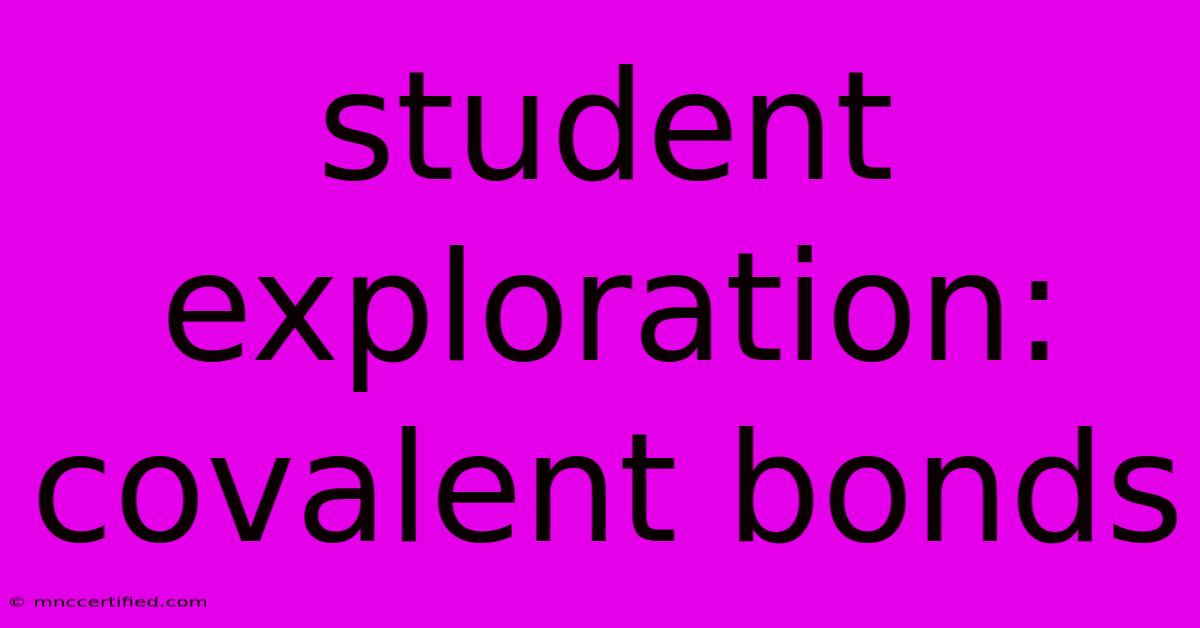 Student Exploration: Covalent Bonds