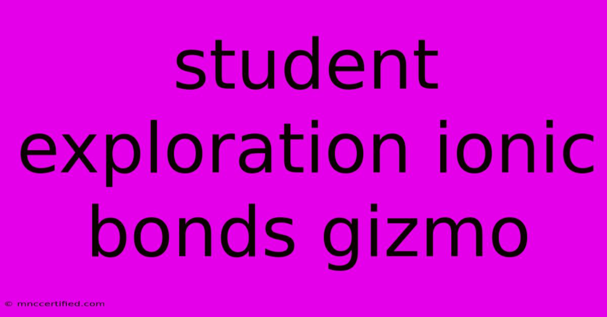 Student Exploration Ionic Bonds Gizmo