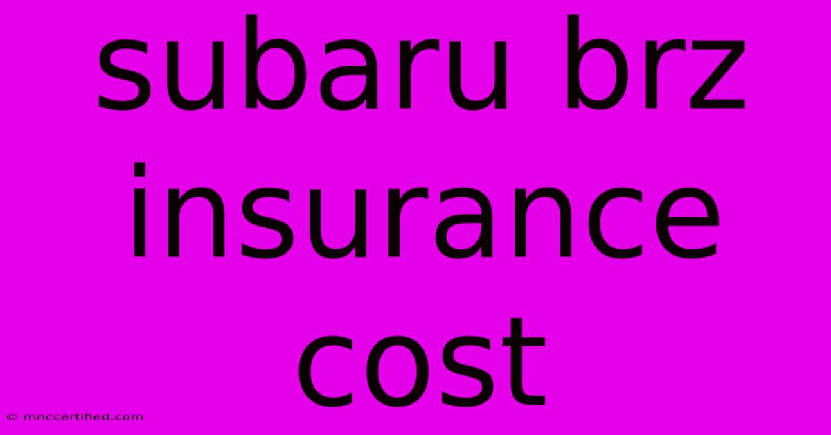 Subaru Brz Insurance Cost