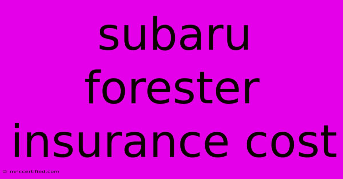 Subaru Forester Insurance Cost