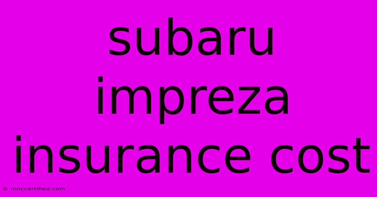 Subaru Impreza Insurance Cost