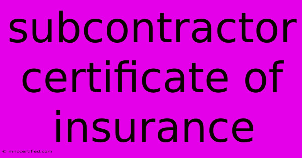 Subcontractor Certificate Of Insurance