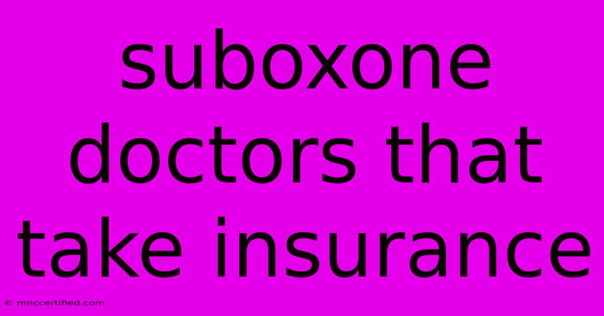 Suboxone Doctors That Take Insurance