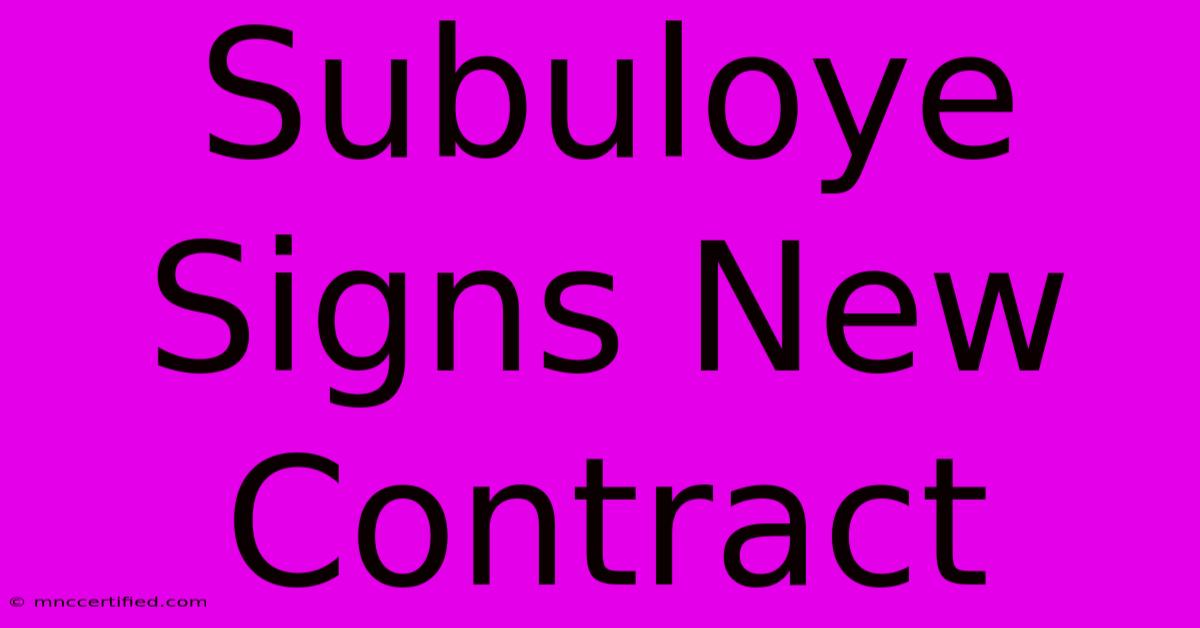 Subuloye Signs New Contract