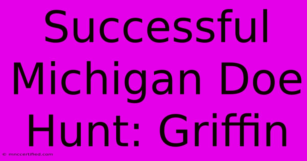 Successful Michigan Doe Hunt: Griffin