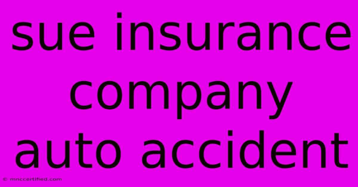 Sue Insurance Company Auto Accident