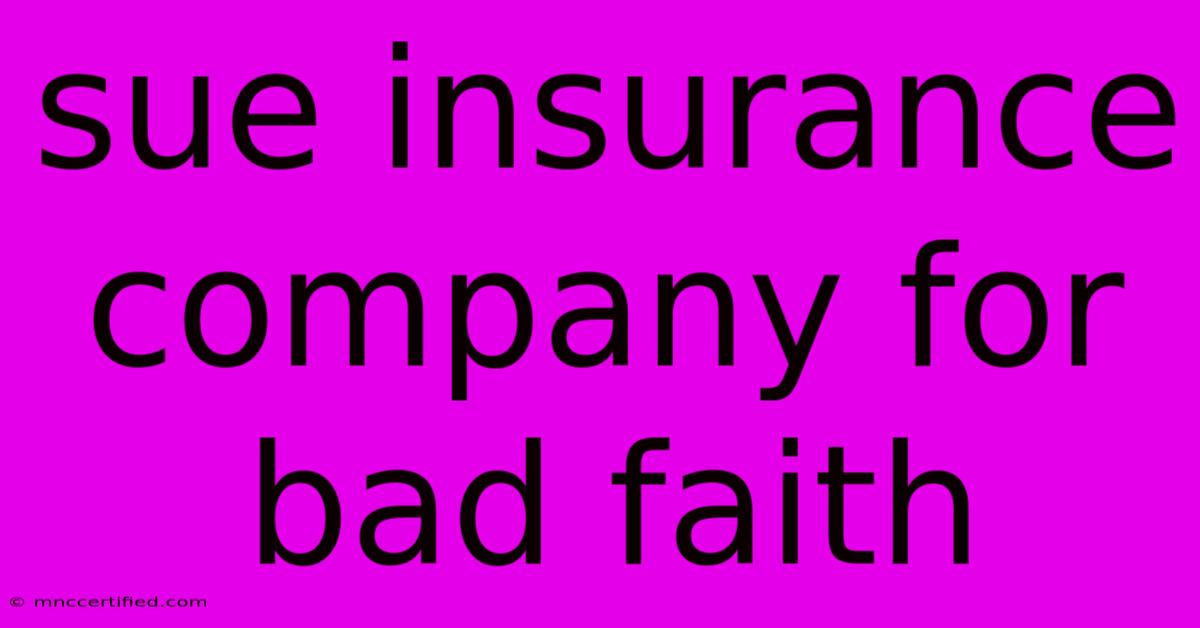 Sue Insurance Company For Bad Faith