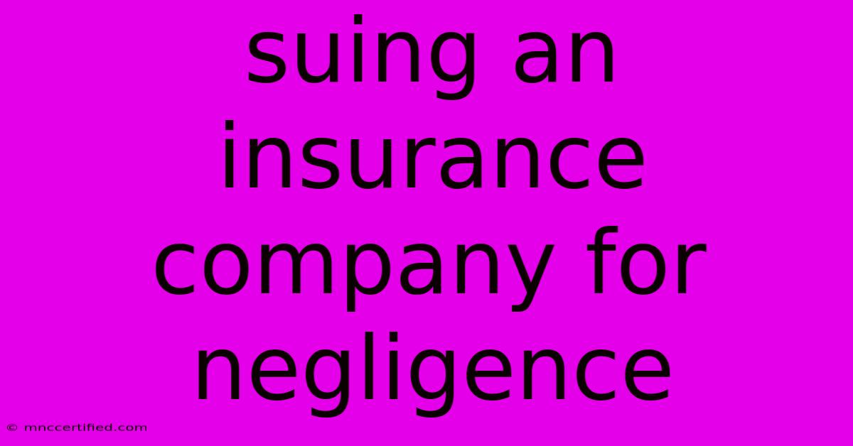 Suing An Insurance Company For Negligence