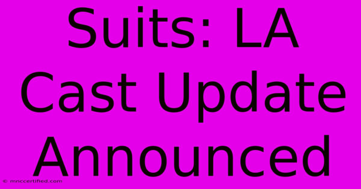 Suits: LA Cast Update Announced