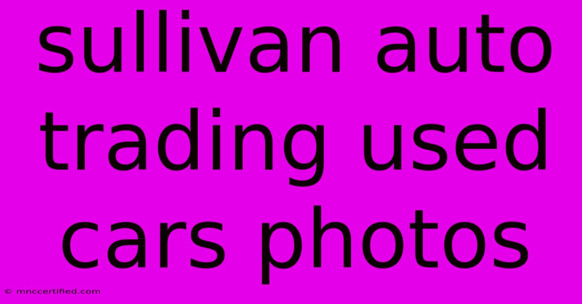 Sullivan Auto Trading Used Cars Photos