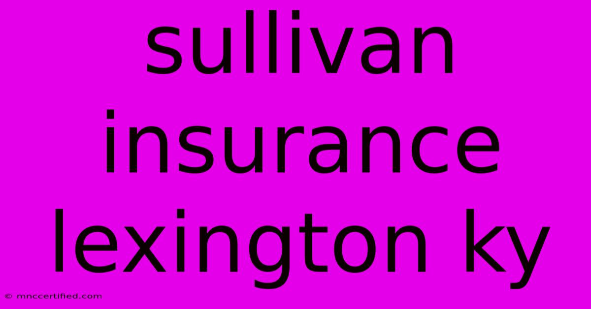 Sullivan Insurance Lexington Ky