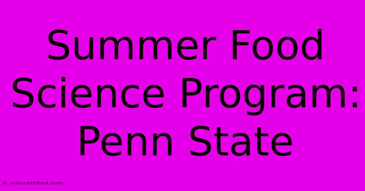 Summer Food Science Program: Penn State